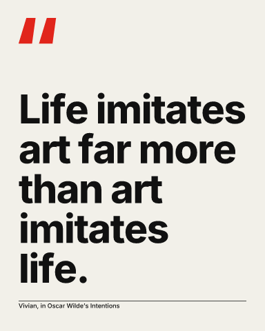 “Life imitates art far more than art imitates life.” as a swiss, under a quotation mark poster