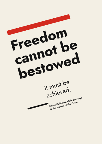 “Freedom cannot be bestowed — it must be achieved.” as a new typography, on a diagonal poster